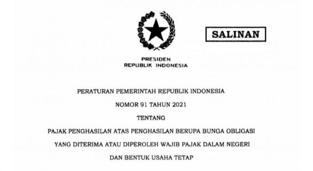 Pemerintah Terbitkan PP No 91 Tahun 2021 Tentang Pph Atas Penghasilan Berupa Bunga Obligasi Yang Diterima Atau Diperoleh Wajib Pajak Dalam Negeri